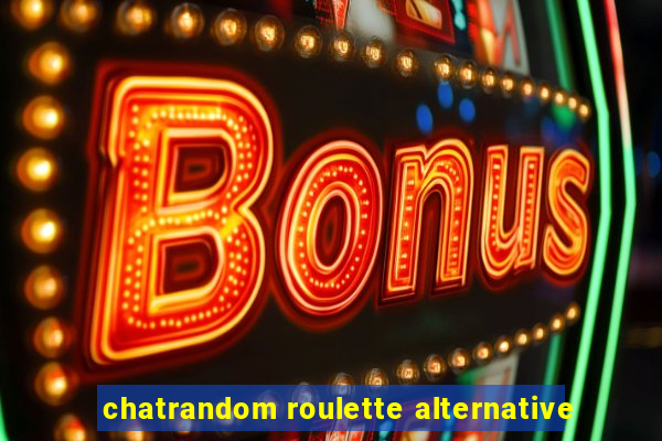 chatrandom roulette alternative